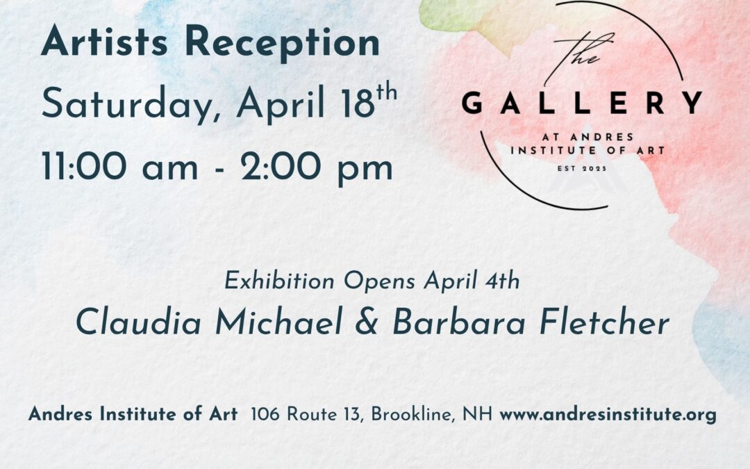 Artist Reception at the Gallery at Andres Institute of Art April 18, 11:00am - 2:00pm